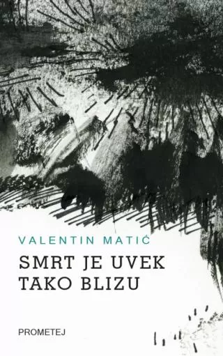 smrt je uvek tako blizu valentin matić