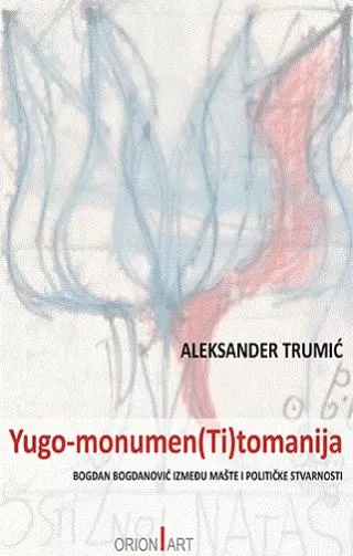 yugo monumen(ti)tomanija aleksander trumić