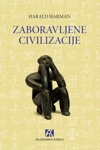 zaboravljene civilizacije napuštene staze čovečanstva harald harman