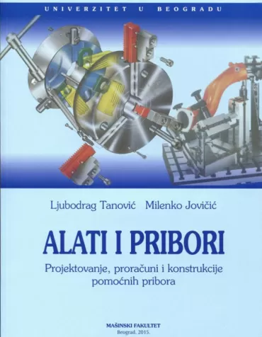 alati i pribori projektovanje, proračun i konstrukcije pomoćnih pribora ljubodrag tanović milenko jovičić