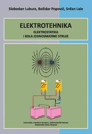 elektrotehnika elektrostatika i kola jednosmjerne struje božidar popović slobodan lubura srđan lale