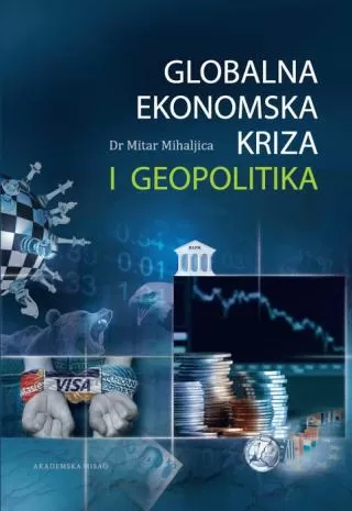 globalna ekonomska kriza i geopolitika mitar mihaljica