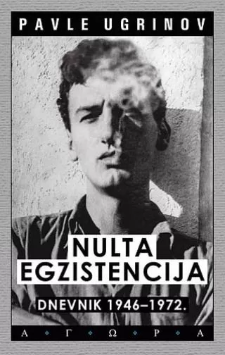 nulta egzistencija dnevnik 1946 1972 pavle ugrinov