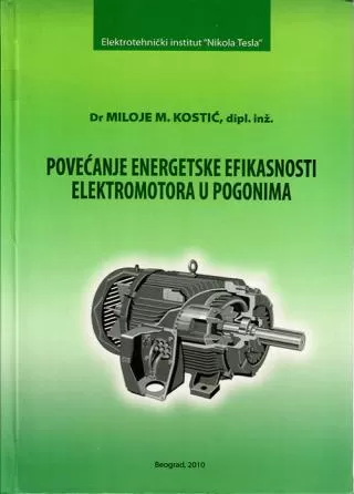 povećanje energetske efikasnosti elektromotora u pogonima miloje m kostić