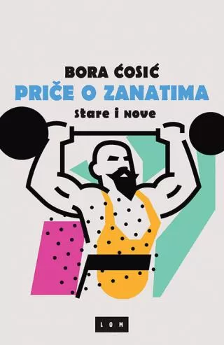 priče o zanatima bora ćosić