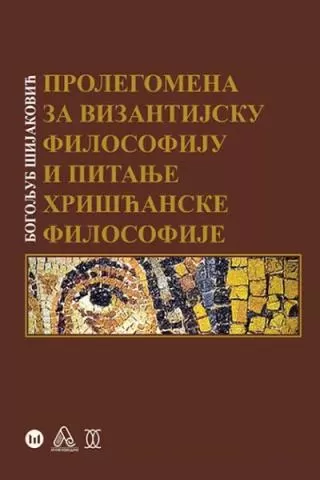 prolegomena za vizantijsku filosfofiju i pitanje hrišćanske filosofije bogoljub šijaković