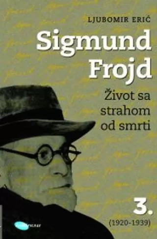 sigmund frojd život sa strahom od smrti 3 (1920 1939) ljubomir erić