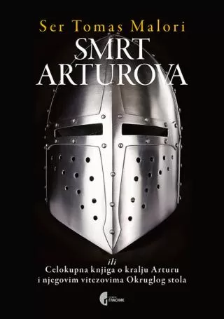 smrt arturova ili celokupna knjiga o kralju arturu i njegovim vitezovima okruglog stola tomas malori