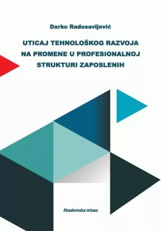 uticaj tehnološkog razvoja na promene u profesionalnoj strukturi zaposlenih darko radosavljević