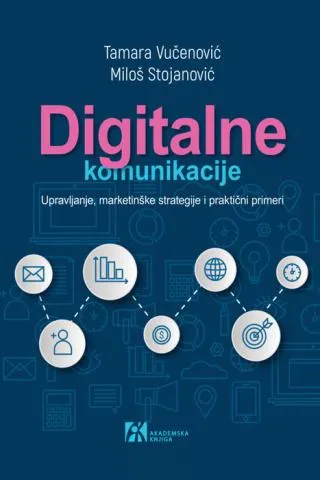 digitalne komunikacije upravljanje, marketinške strategije i praktični primeri miloš stojanović tamara vučenović