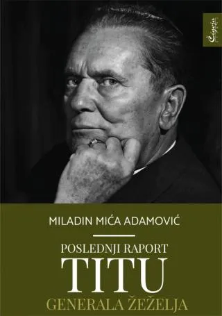 poslednji raport titu generala žeželja miladin adamović