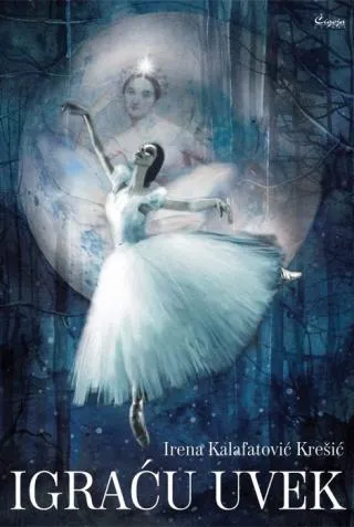 igraću uvek psihologija umetnosti romantičarskog baleta žizela irena kalafatović krešić