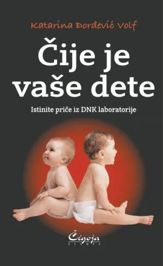 čije je vaše dete istinite priče iz dnk lagoratorije katarina đorđević volf