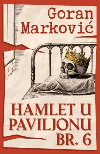 hamlet u paviljonu br 6 goran marković